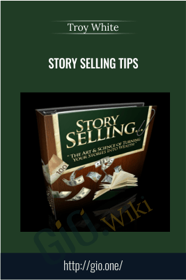 Story Selling Tips – Troy White