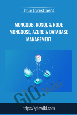 MongoDB, NoSQL & Node Mongoose, Azure & Database Management - True Investment