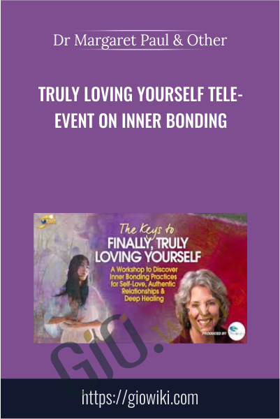 Truly Loving Yourself Tele-Event on Inner Bonding - Dr Margaret Paul & Alanis Morissette