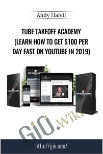 Tube Takeoff Academy (Learn How To Get $100 Per Day FAST On YouTube In 2019) - Andy Hafell