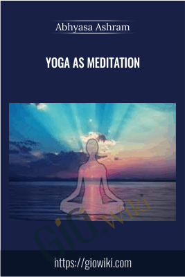 Yoga As Meditation - Abhyasa Ashram & Swami Jnaneshvara Bharati