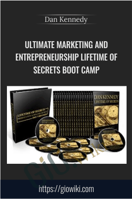 Ultimate Marketing And Entrepreneurship Lifetime Of Secrets Boot Camp – Dan Kennedy
