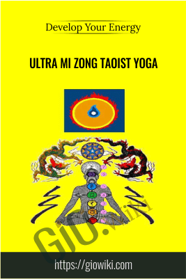 Ultra Mi Zong Taoist Yoga - Develop Your Energy