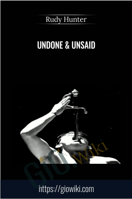 UnDone & UnSaid - Rudy Hunter