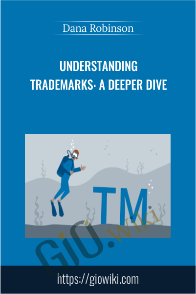 Understanding Trademarks: A Deeper Dive - Dana Robinson