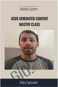 User Generated Content Master Class – Justin Cener