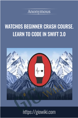 WatchOS Beginner Crash Course. Learn to code in Swift 3.0