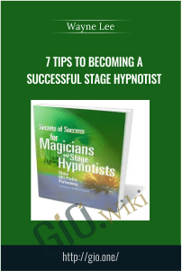 7 Tips To Becoming a Successful Stage Hypnotist – Wayne Lee