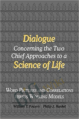 Dialogue Concerning the Two Chief Approaches to a Science of Life – William T. Powers and Philip J. Runkel