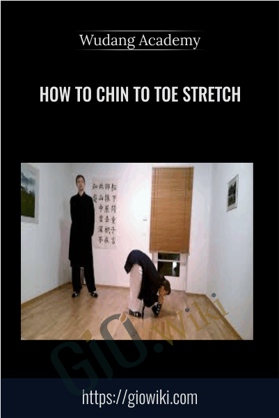 How to chin to toe stretch - Wudang Academy