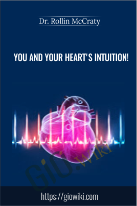 You and Your Heart's Intuition! - Dr. Rollin McCraty