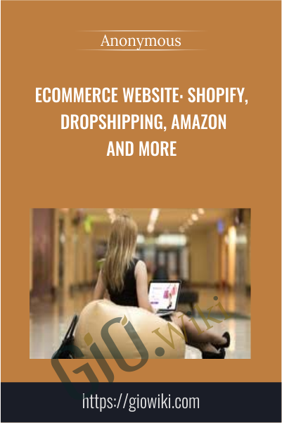 eCommerce Website: Shopify, Dropshipping, Amazon And More