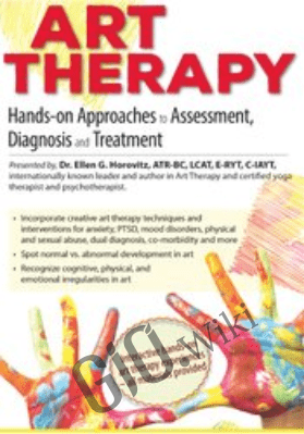 Art Therapy: Hands-on Approaches to Assessment, Diagnosis and Treatment - Ellen Horovitz