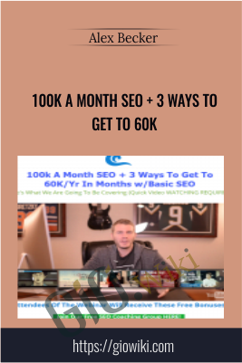100k A Month Seo + 3 Ways To Get To 60k - Alex Becker