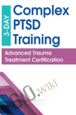 3-Day Complex PTSD Training: Advanced Trauma Treatment Certification - Arielle Schwartz