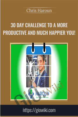 30 Day Challenge to a More Productive and Much Happier You! - Chris Haroun