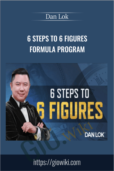 6 Steps To 6 Figures Formula Program - Dan Lok