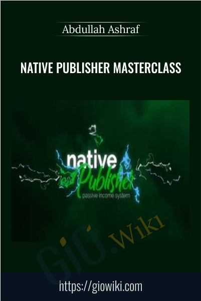 Native Publisher Masterclass – Abdullah Ashraf