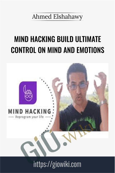 Mind Hacking Build Ultimate Control on Mind and Emotions - Ahmed Elshahawy