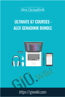 Ultimate 67 Courses - Alex Genadinik Bundle - Alex Genadinik