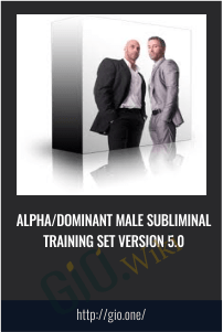Alpha/Dominant Male Subliminal Training Set Version 5.0
