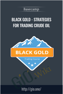 Black Gold - Strategies for Trading Crude Oil - Base Camp Trading
