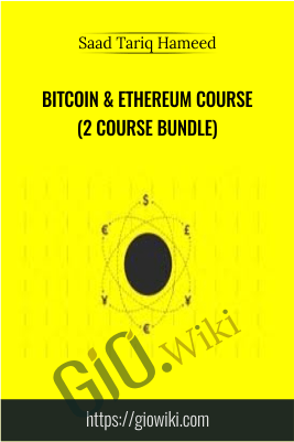 Bitcoin & Ethereum Course (2 Course Bundle) - Saad Tariq Hameed