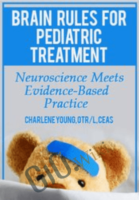 Brain Rules for Pediatric Treatment: Neuroscience Meets Evidence-Based Practice - Charlene Young