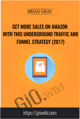 Get More Sales on Amazon with this Underground Traffic and Funnel Strategy (2017) - Brian Gray