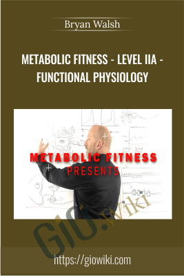 Metabolic Fitness - Level IIA - Functional Physiology - Bryan Walsh