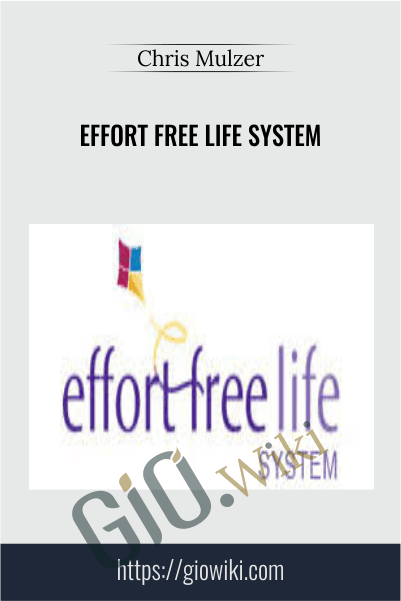 Effort Free Life System - Chris Payne