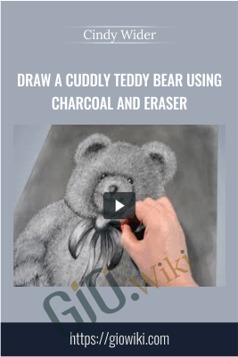 Draw a Cuddly Teddy Bear using Charcoal and Eraser - Cindy Wider