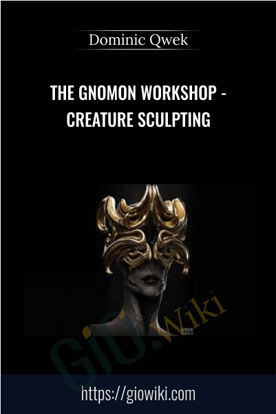 TheGnomonWorkshop - Creature Sculpting - Dominic Qwek