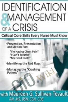 Identification & Management of a Crisis: Critical Care Skills Every Nurse Must Know - Sandy A Salicco