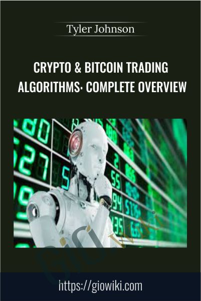 Crypto & Bitcoin Trading Algorithms: Complete Overview - Tyler Johnson