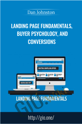 Landing Page Fundamentals, Buyer Psychology, and Conversions – Dan Johnston