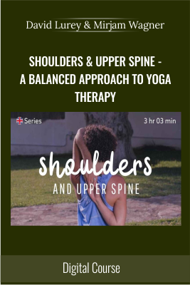 A Balanced Approach to Yoga Therapy - Shoulders & Upper Spine