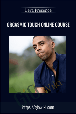 Orgasmic Touch Online Course - Deva Presence