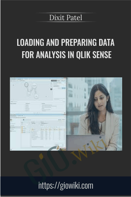 Loading and Preparing Data for Analysis in Qlik Sense - Dixit Patel