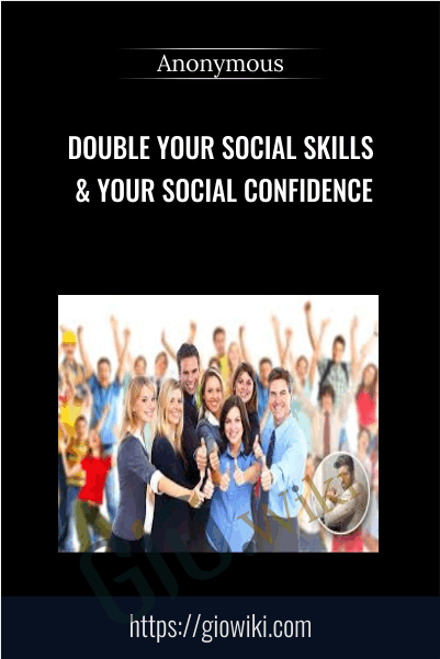Double Your Social Skills & Your Social Confidence