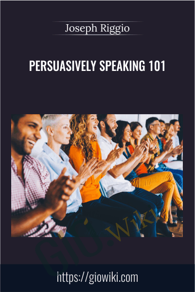 Persuasively Speaking 101 - Joseph Riggio