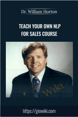 Teach Your Own NLP for Sales Course - Dr. William Horton