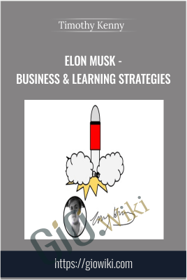 Elon Musk - Business & Learning Strategies - Timothy Kenny