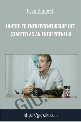 UIntro to Entrepreneurship Get started as an Entrepreneur - Evan Kimbrell