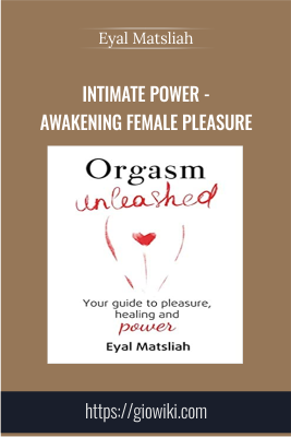 Intimate Power - Awakening female pleasure - Eyal Matsliah