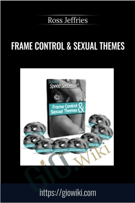 Frame Control & Sexual Themes – Ross Jeffries