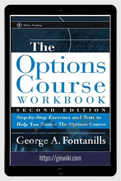 The Options Course Workbook. Exercises And Tests For Options Course Book – George Fontanillis
