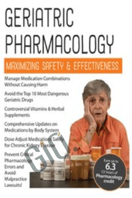 Geriatric Pharmacology: Maximizing Safety & Effectiveness - Steven Atkinson
