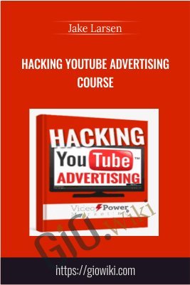 Hacking YouTube Advertising Course – Jake Larsen