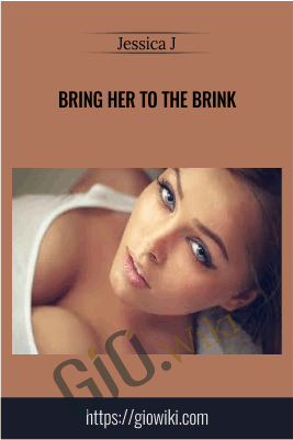 Bring Her To The Brink - Jessica J
